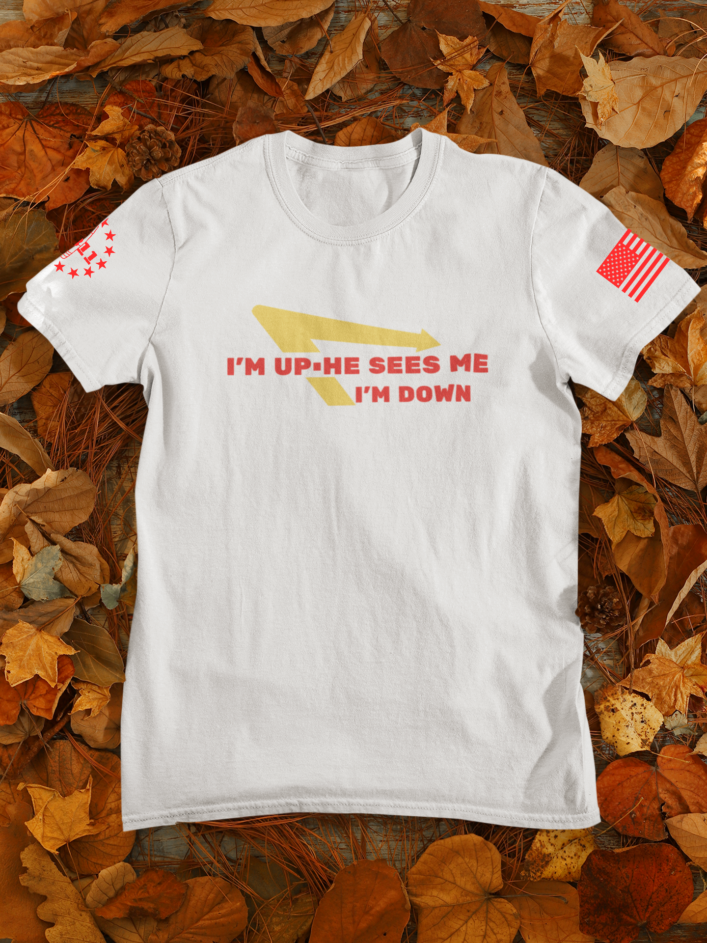 I'm Up, He Sees Me, I'm Down t-shirt