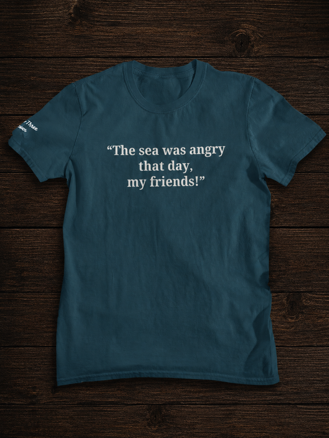 The Sea was Angry That Day, My Friends t-shirt