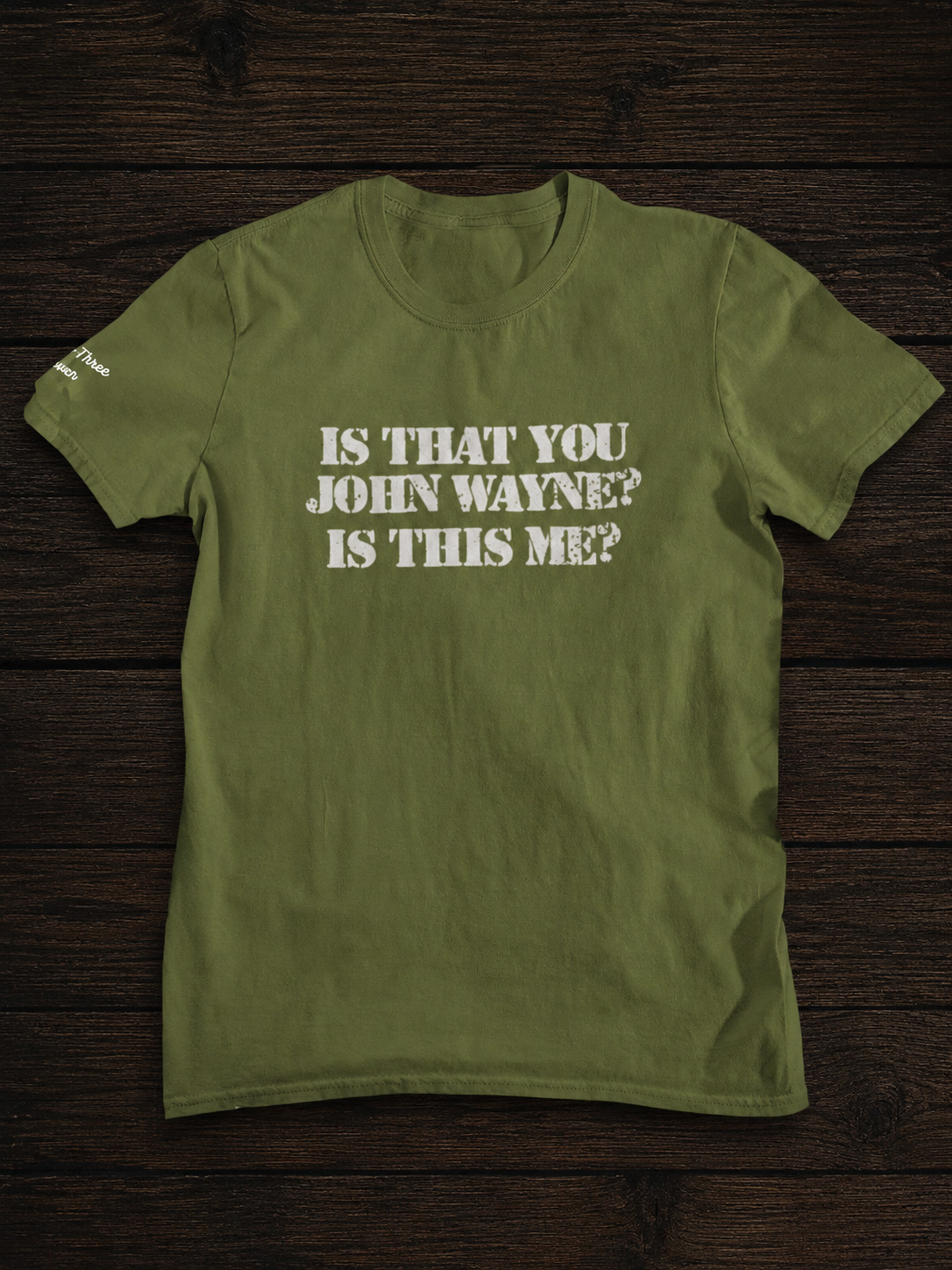 Is That You John Wayne...? t-shirt