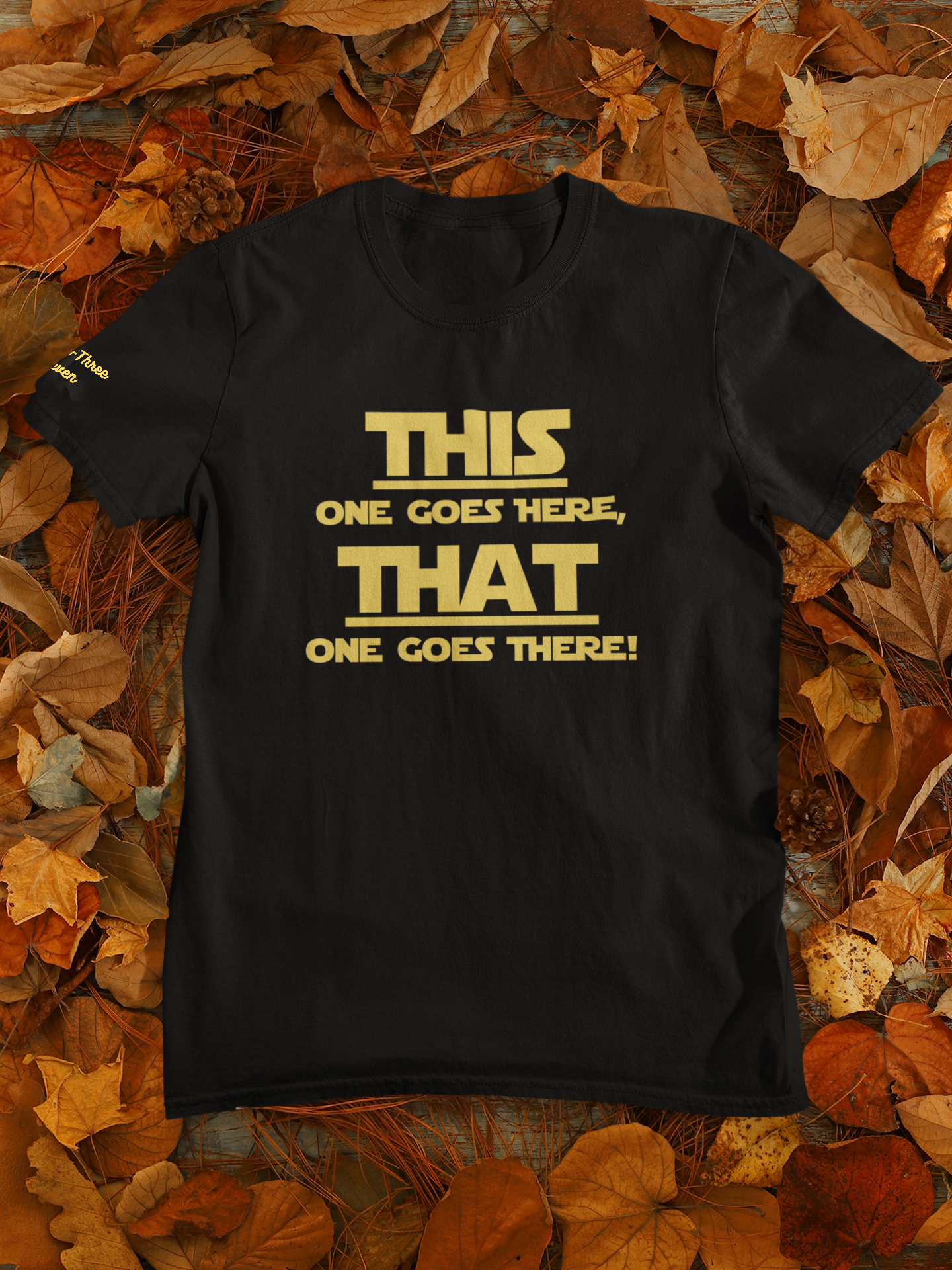 This One Goes Here, That One Goes There! t-shirt