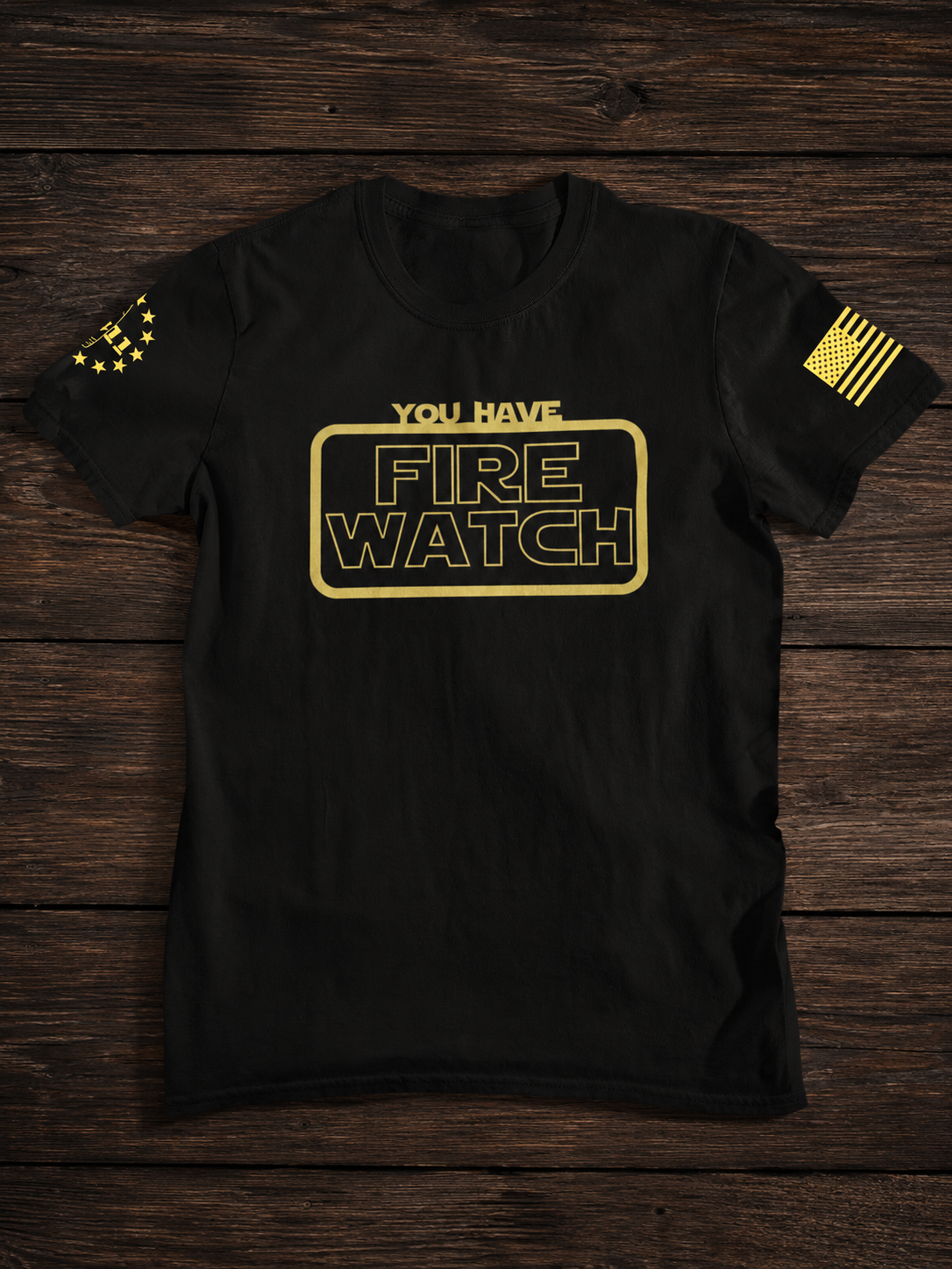 You Have Fire Watch t-shirt
