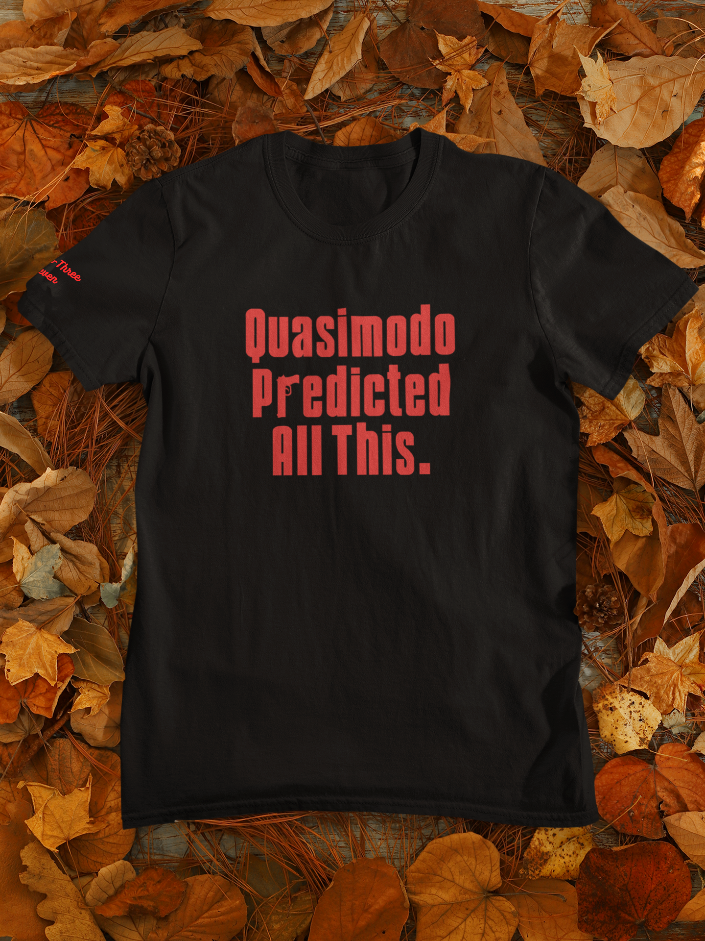Quasimodo Predicted All This. t-shirt