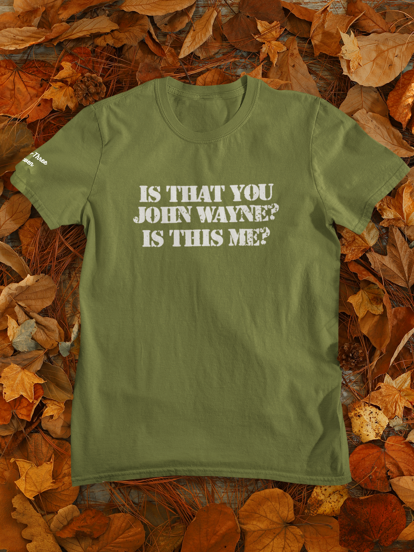 Is That You John Wayne...? t-shirt