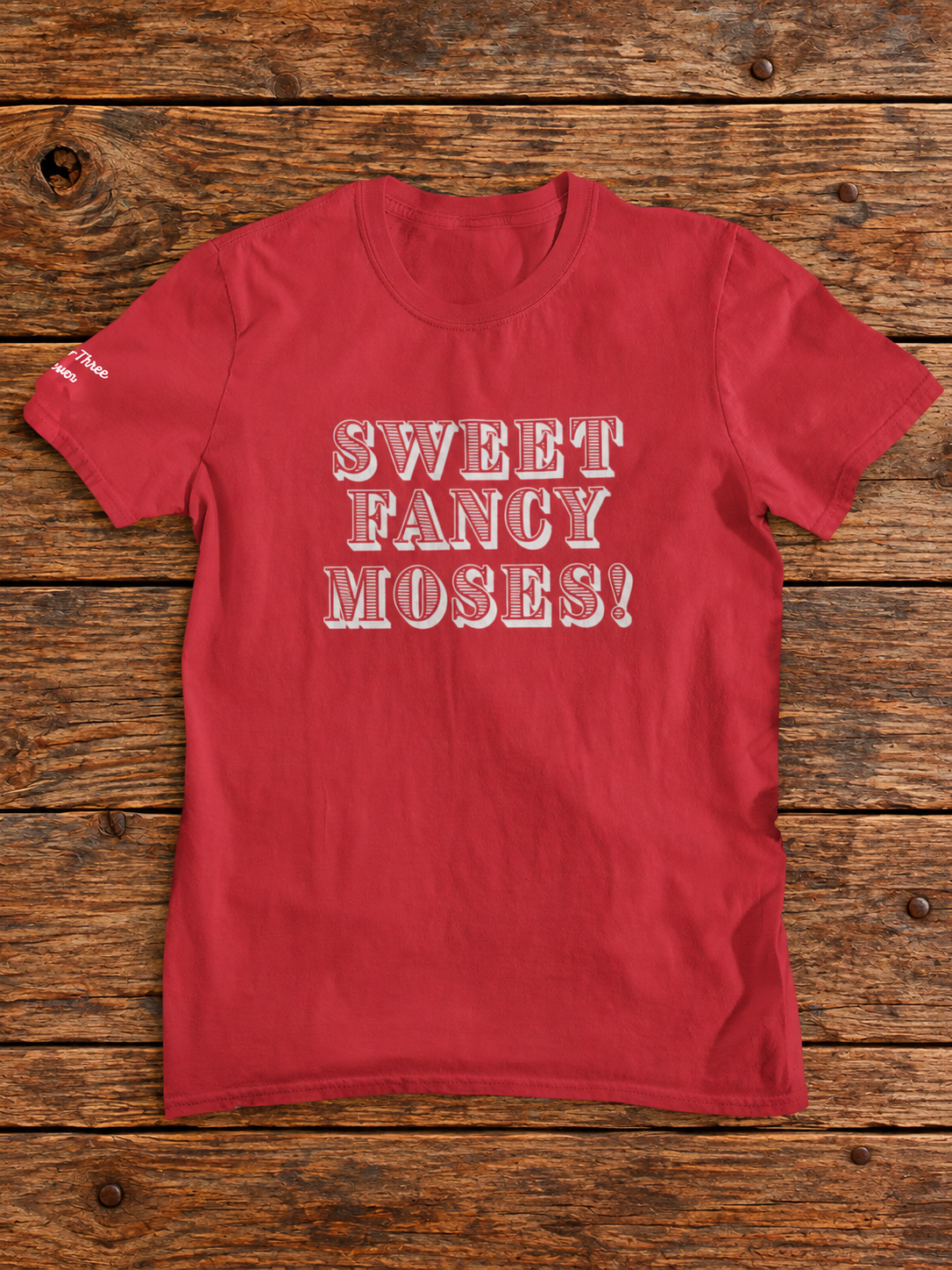 Sweet Fancy Moses! t-shirt