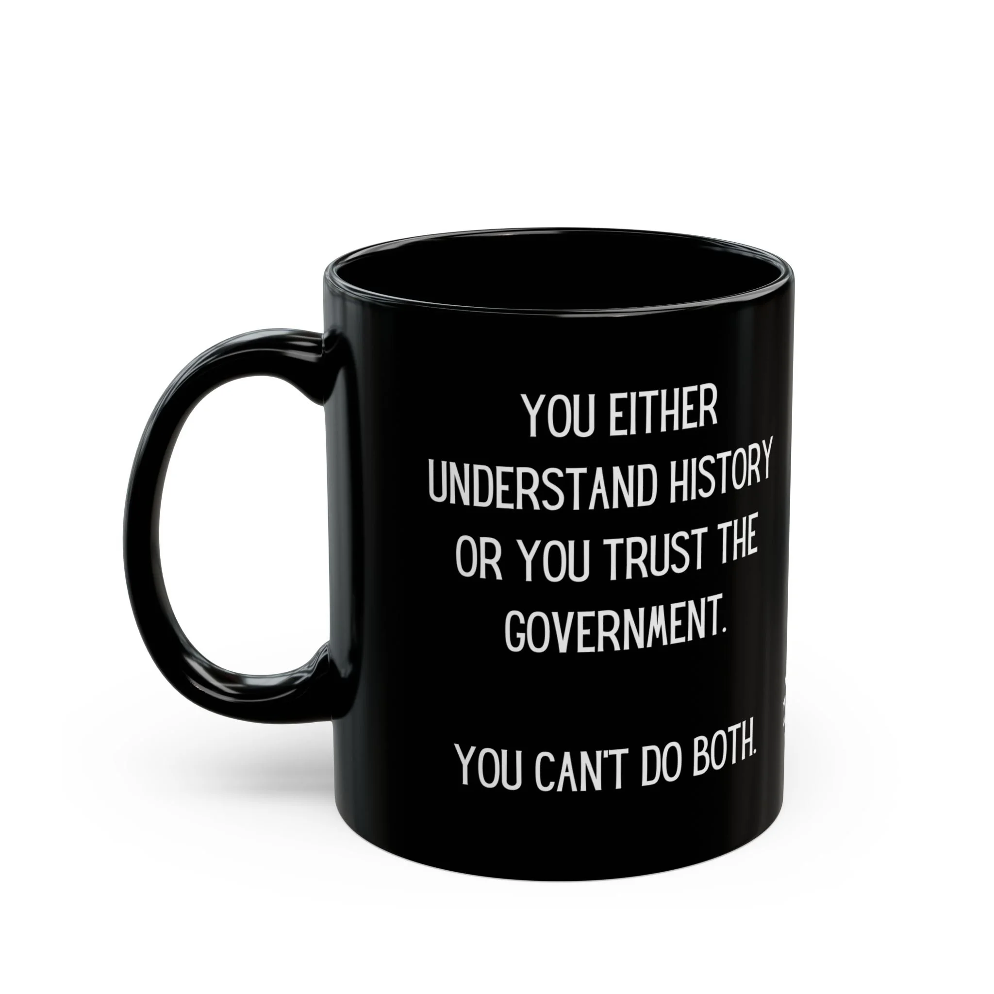 You Either Understand History or... - 11oz coffee mug