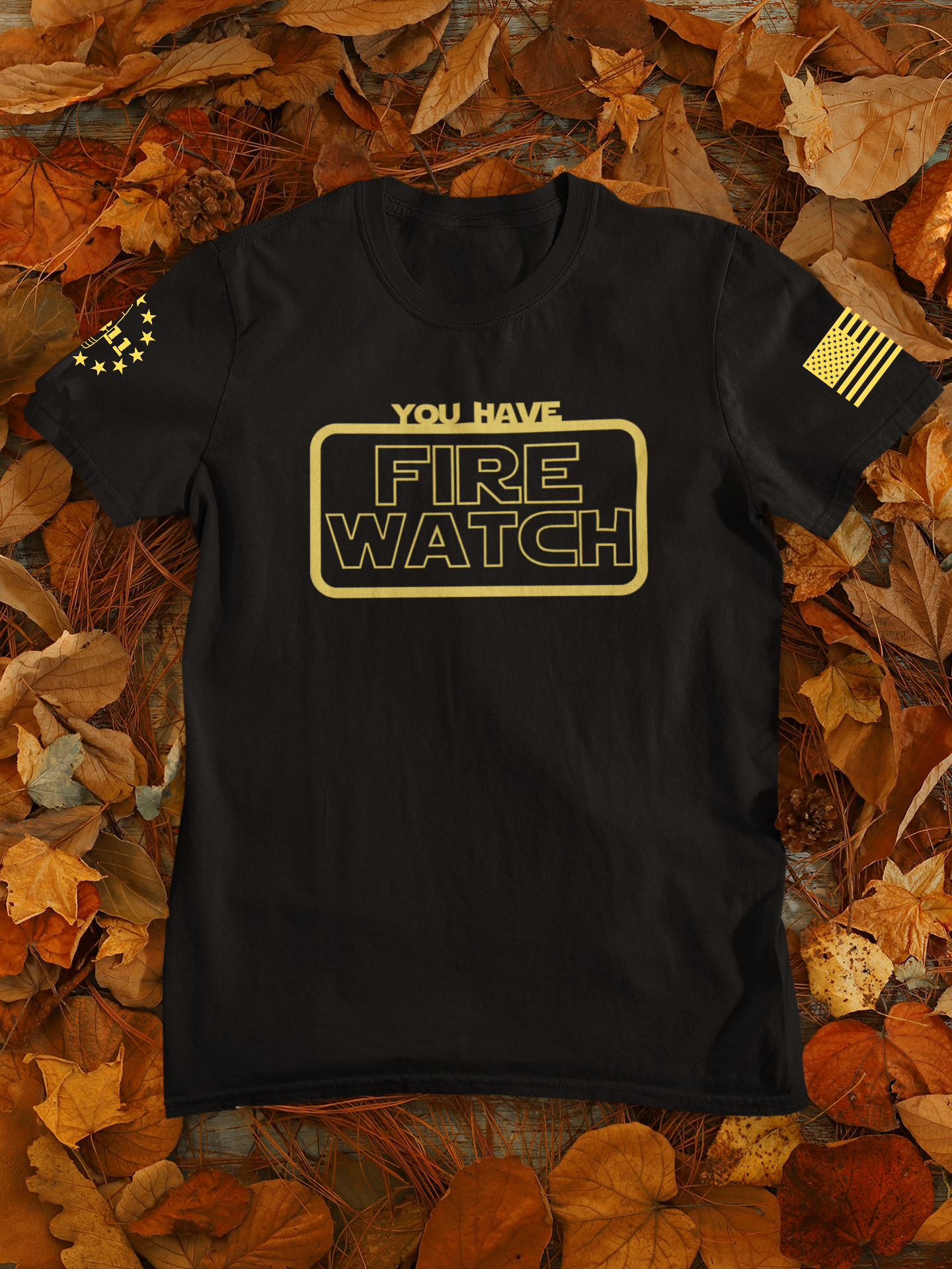 You Have Fire Watch t-shirt