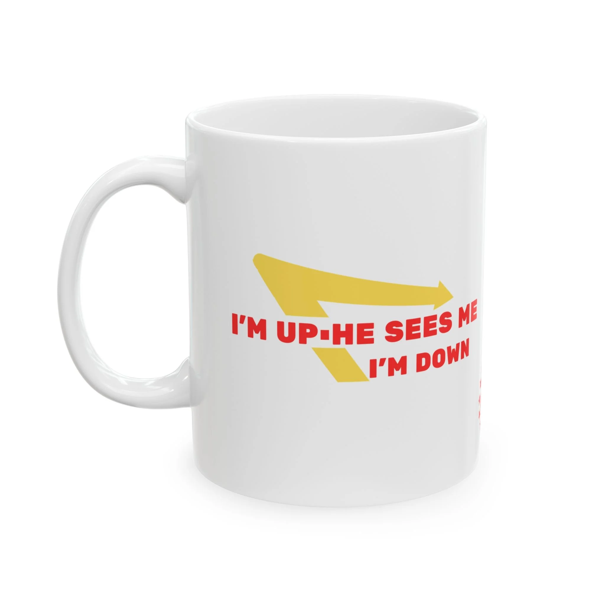 I'm Up, He Sees Me, I'm Down - 11oz coffee mug
