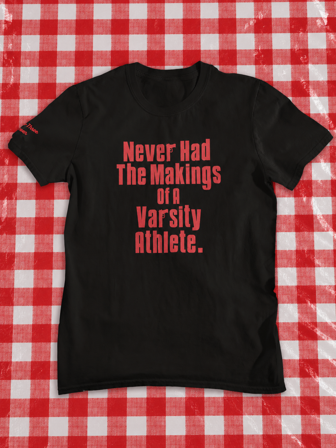 Never Had the Makings of a Varsity Athlete t-shirt