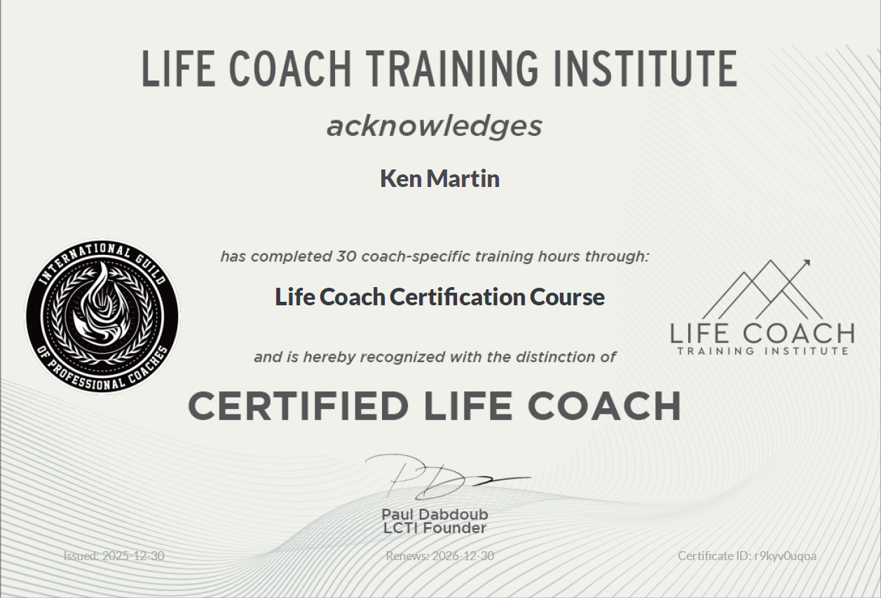 Certificate from Life Coach Training Institute recognizing Ken Martin as a Certified Life Coach after completing 30 hours of coach-specific training, issued on December 30, 2025, with renewal date December 30, 2026.