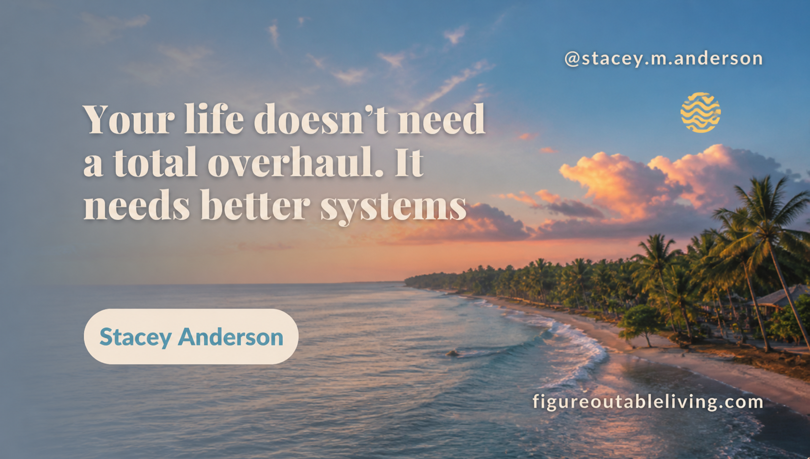 Your Life Does Not Need a Total Overhaul. It Needs Better Systems