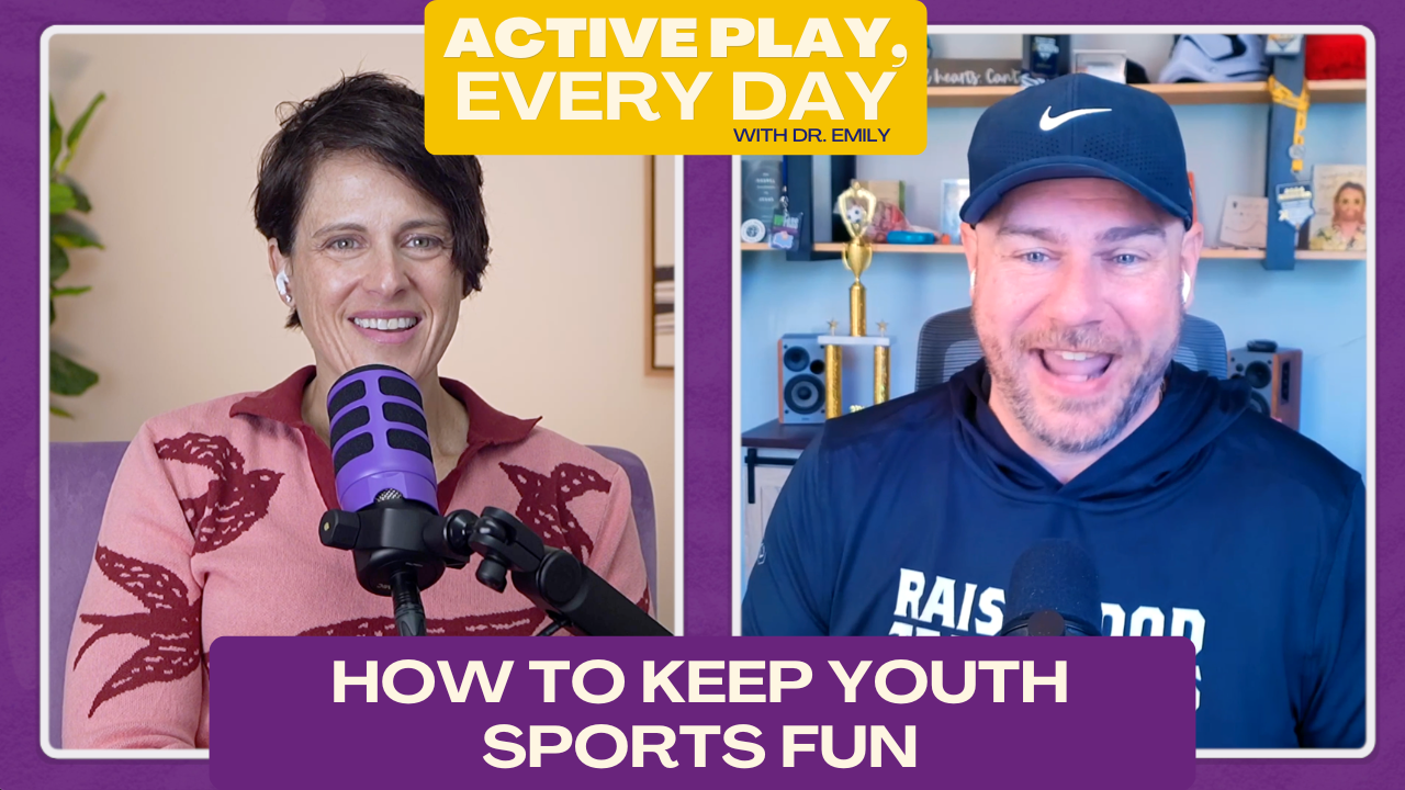 Active Play and Healthy Sports Parents: How to Keep Youth Sports Fun and Prevent Burnout - Episode 7