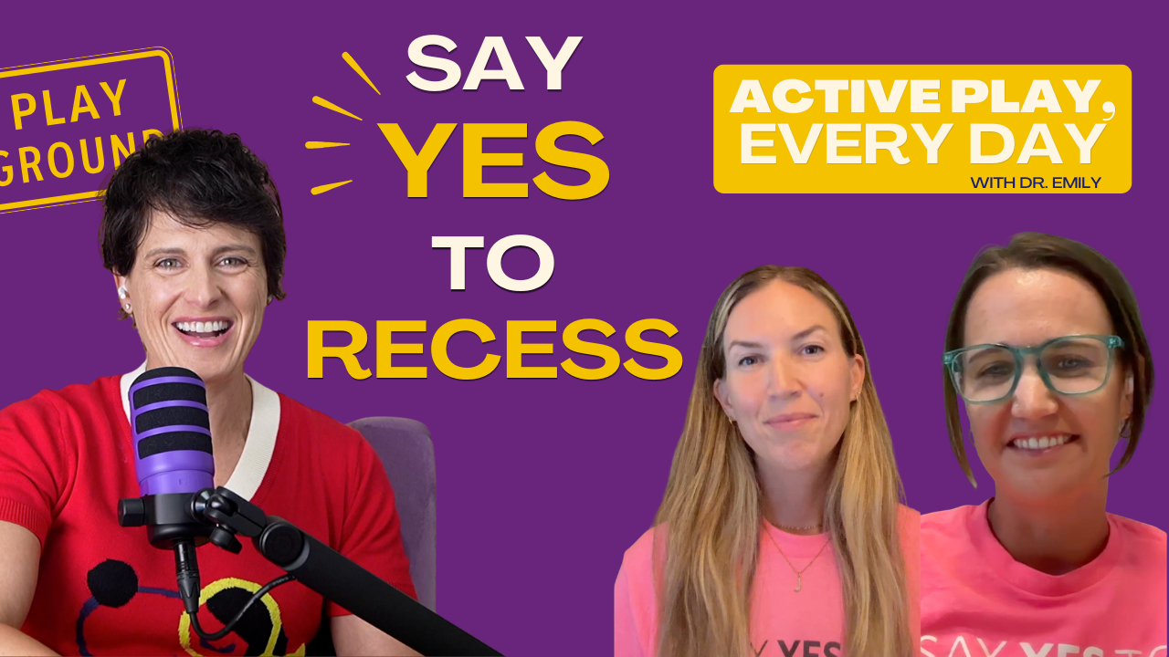 Active Play and Say Yes To Recess - Episode 9
