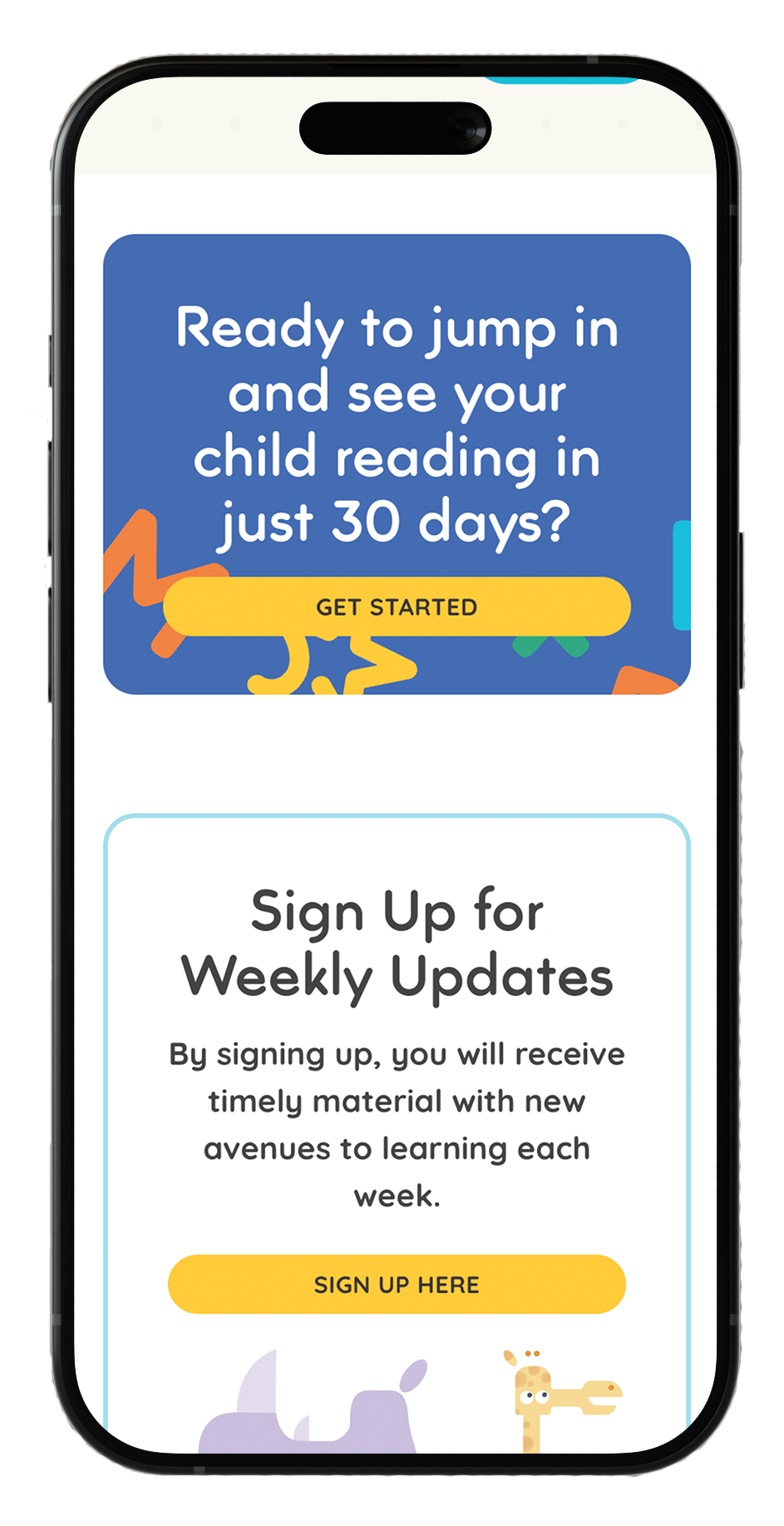 Screenshot of a mobile app sign-up page with a blue banner that says, 'Ready to jump in and see your child reading in just 30 days?' and a yellow button labeled 'Get Started'. Below, there is a section titled 'Sign Up for Weekly Updates' with a yellow link button that says, 'Sign Up Here', and an illustration of a purple dinosaur and a yellow giraffe at the bottom.