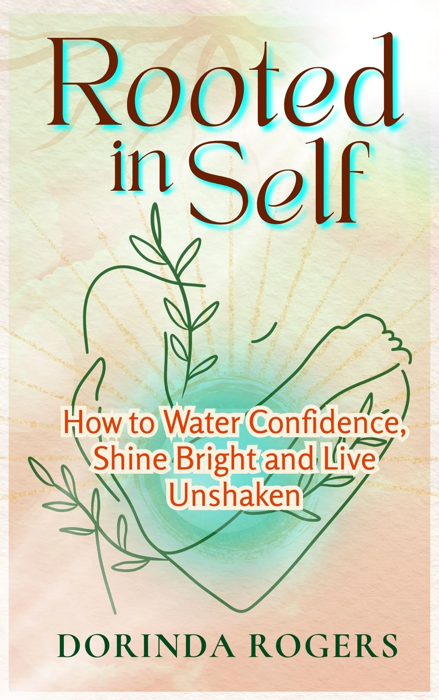 Rooted in Self book to help you water confidence, shine bright, and live unshaken
