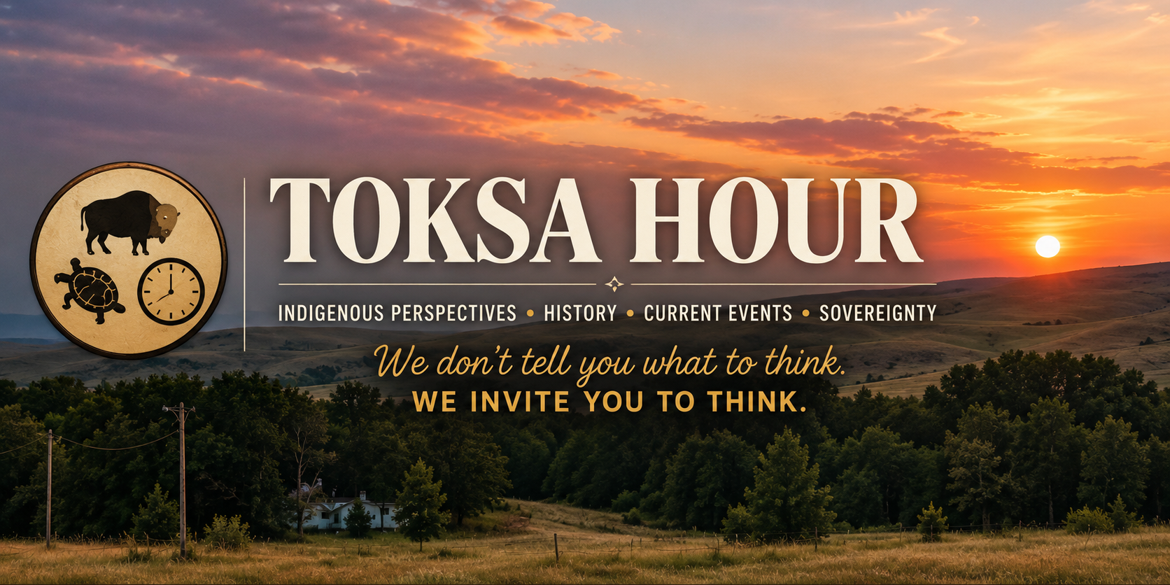 Sunset over a rural landscape with green trees and rolling hills, advertising Tiksa Hour with indigenous perspectives, history, current events, and sovereignty, featuring symbols of a buffalo, turtle, and clock.