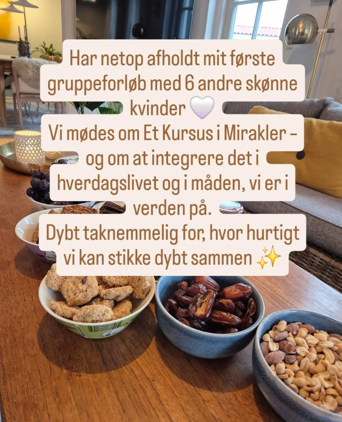 Har netop afholdt &aring;rets f&oslash;rste gruppeforl&oslash;b med 6 andre sk&oslash;nne kvinder 🤍

Vi m&oslash;des om Et Kursus i Mirakler &ndash; og om at integrere det i hverdagslivet og i m&aring;den, vi er i verden p&aring;.

Dybt taknemmelig 