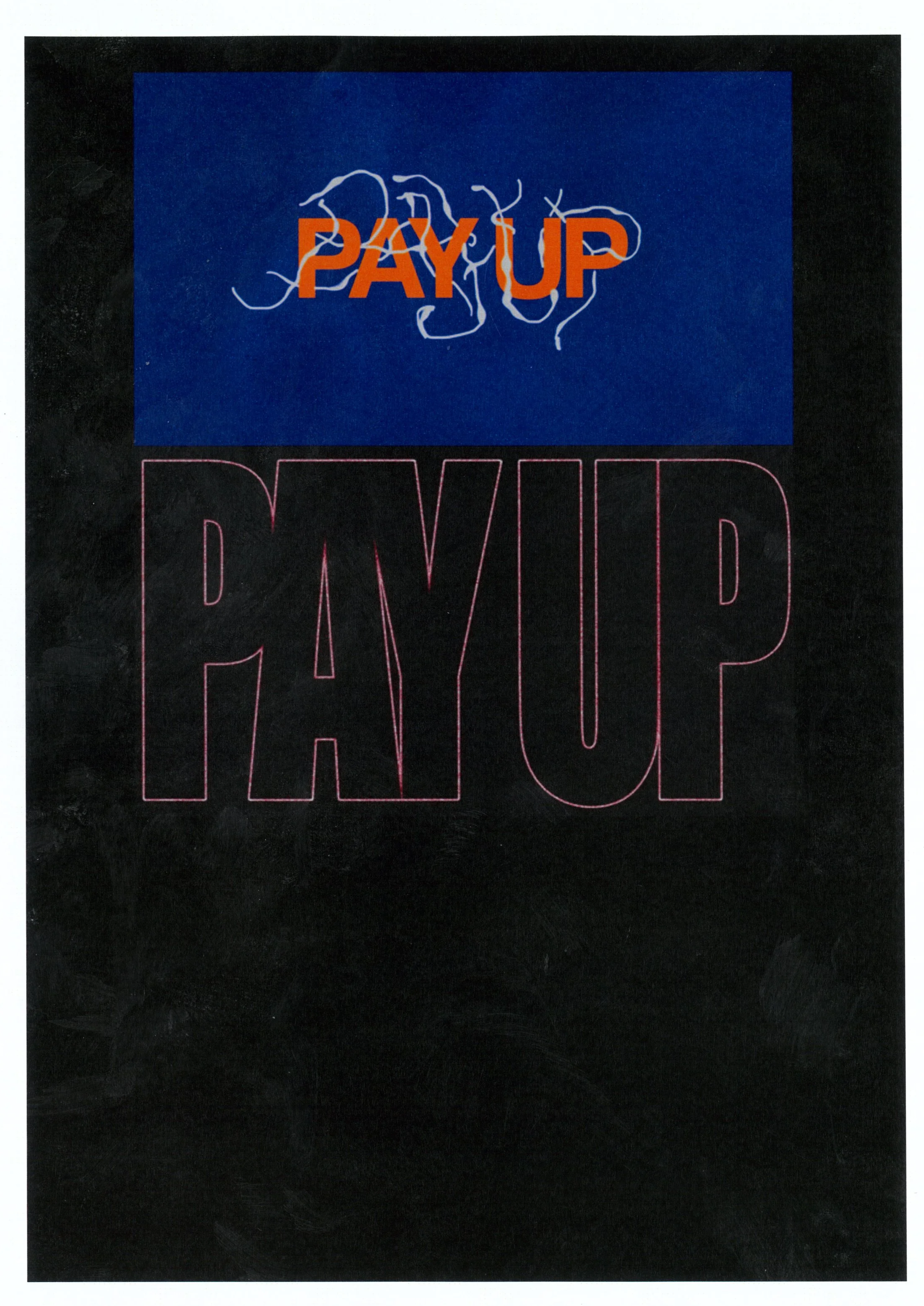 A black background with the words "PAY UP" in orange inside a blue rectangle at the top, and the words "PAY UP" in large pink outline letters below.