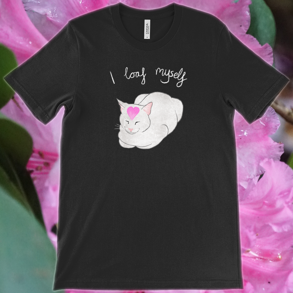 I Loaf Myself t-shirt