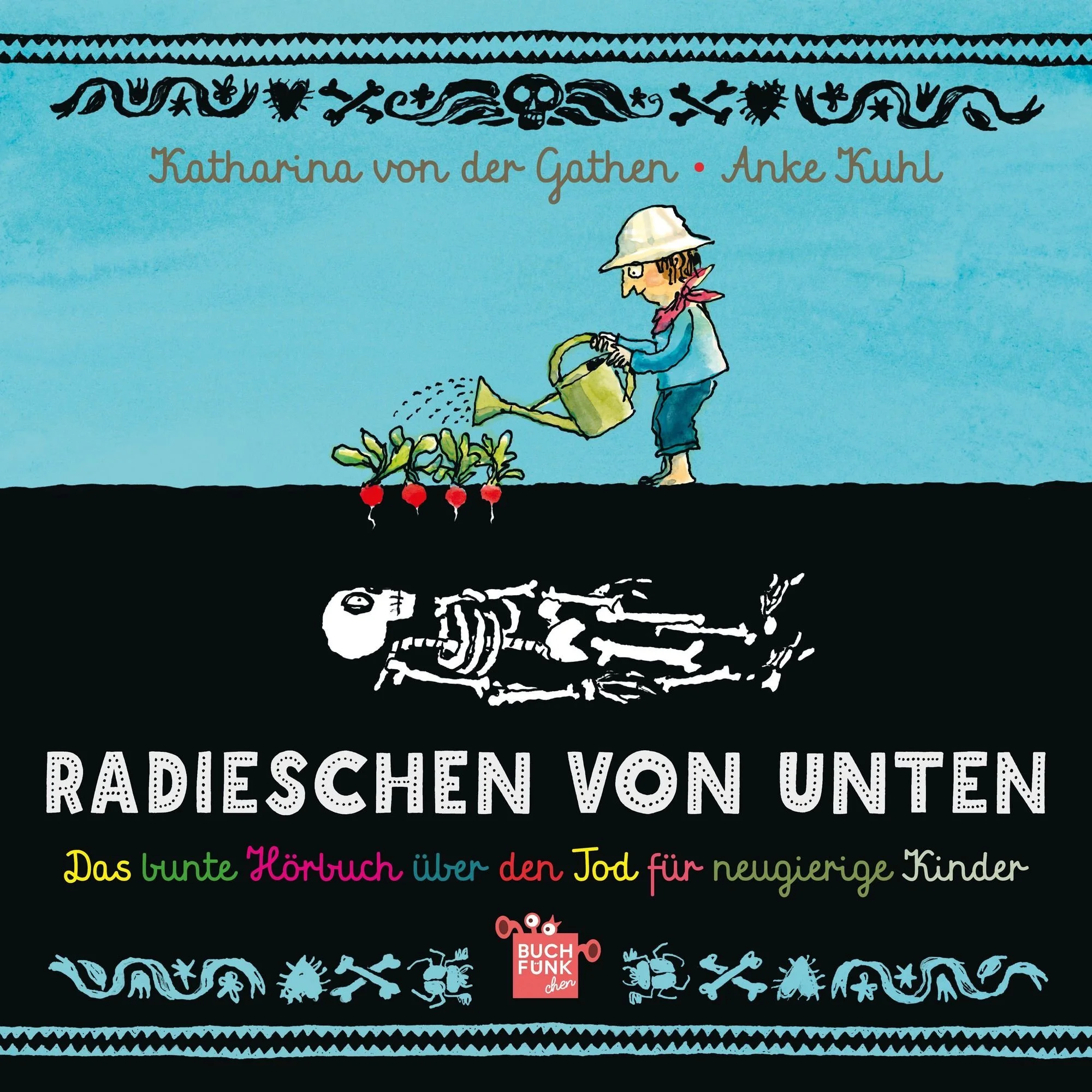 Buchcover eines Kinderbuchs mit dem Titel »Radieschen von unten«. Ein Mädchen pflanzt Radieschen, während darunter ein Skelett liegt. Der Hintergrund ist blau und schwarz, mit bunten, verspielten Schriftzügen und Illustrationen.