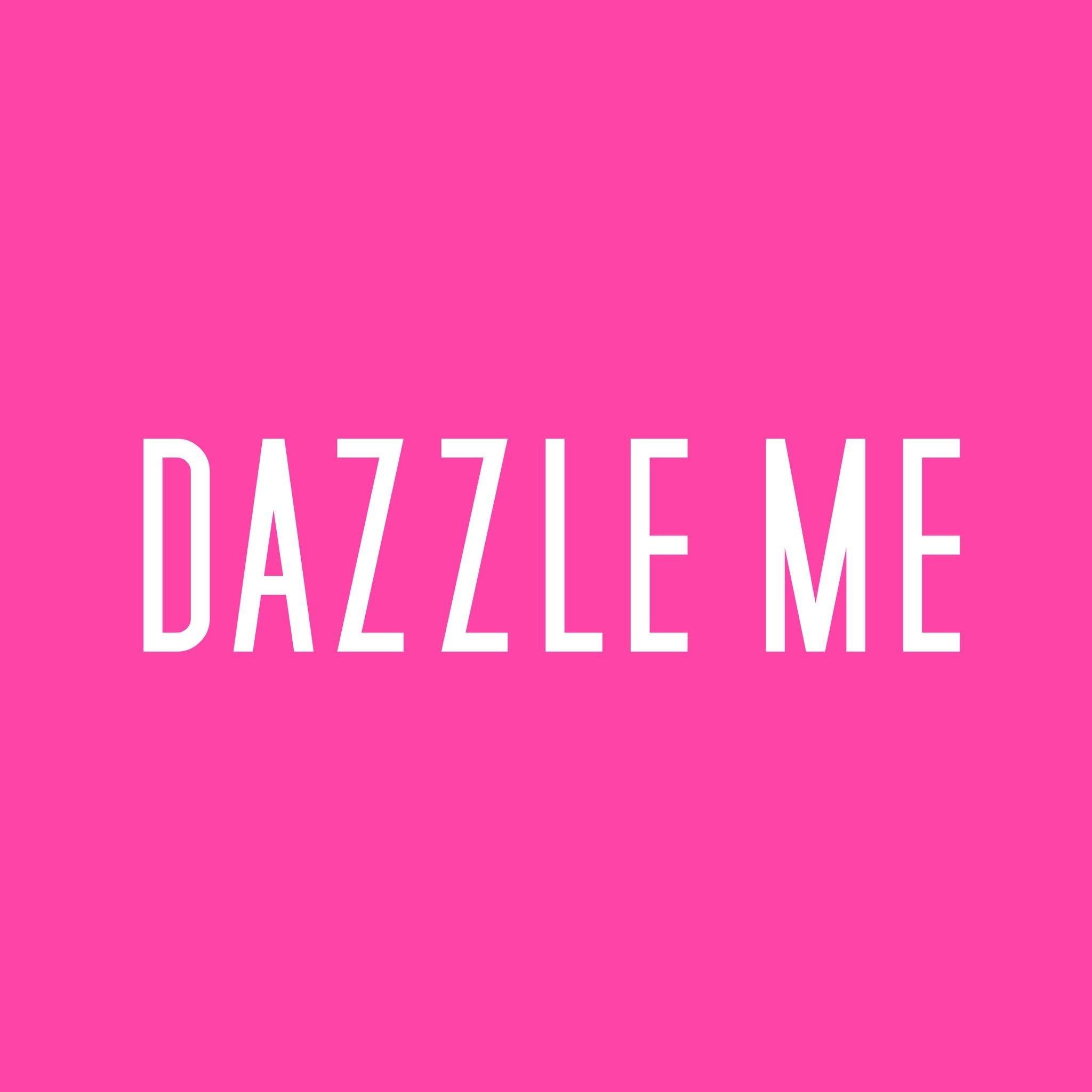 Dazzle Me