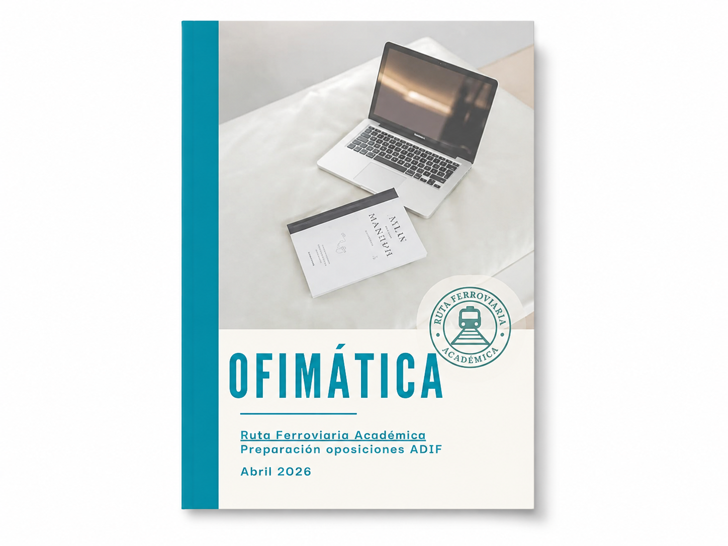 Libro de estudio sobre ofimática para la preparación de oposiciones con enfoque en la ruta ferroviaria académica, abril 2026, con una laptop y una libreta en una mesa.