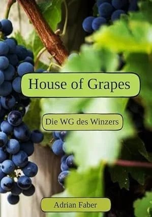 House of Grapes - Die WG des Winzers -