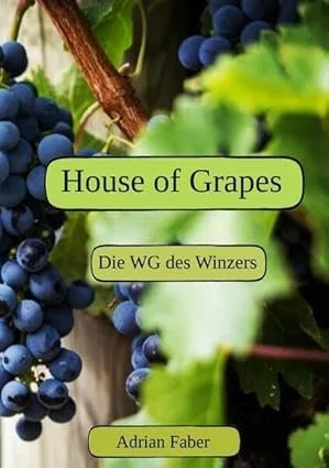House of Grapes - Die WG des Winzers -