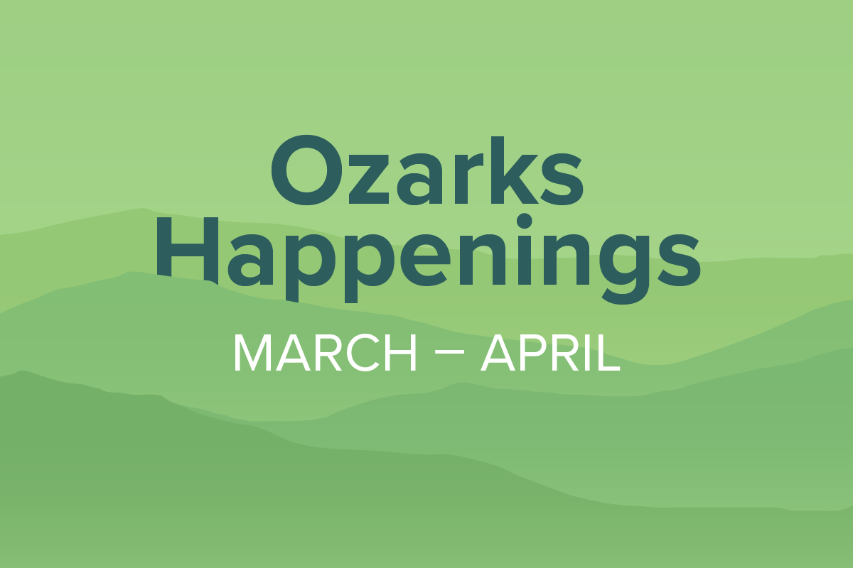 March &amp; April Ozarks Happenings