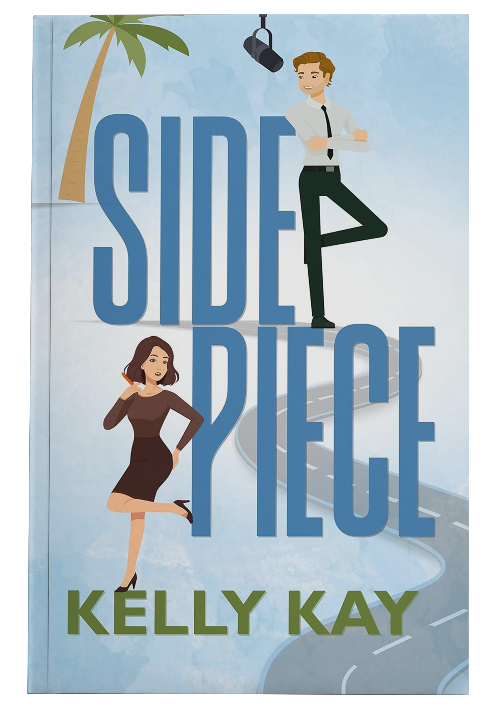 Book cover titled "Side " by Kelly Kay featuring an illustration of a woman in a dark dress and high heels, standing with one leg raised, and a man in a white shirt and black tie standing with arms crossed. There is a palm tree in the background and the cover has a light blue sky with a road