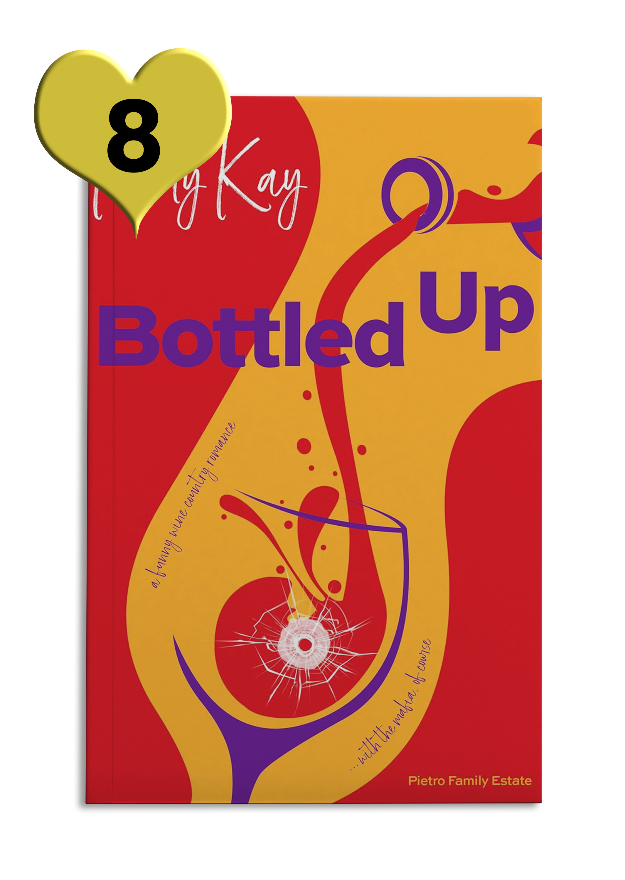 Red and orange book cover reads 'Bottled Up' by Kelly Kay with wine pouring into a glass with a bullet hole.