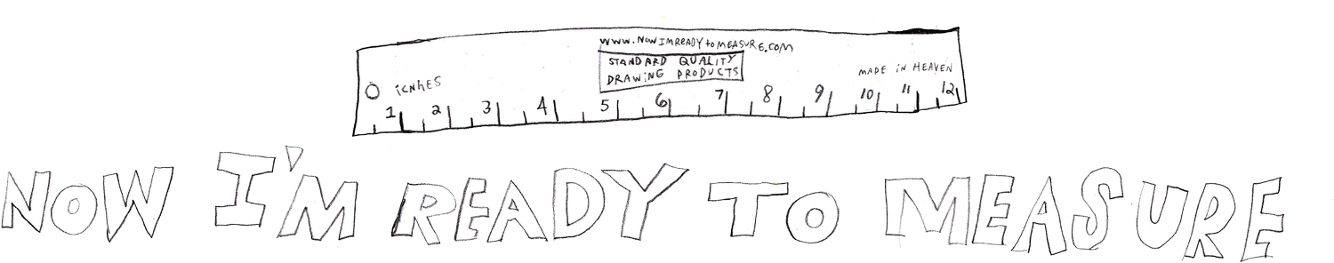 Now I'm Ready to Measure