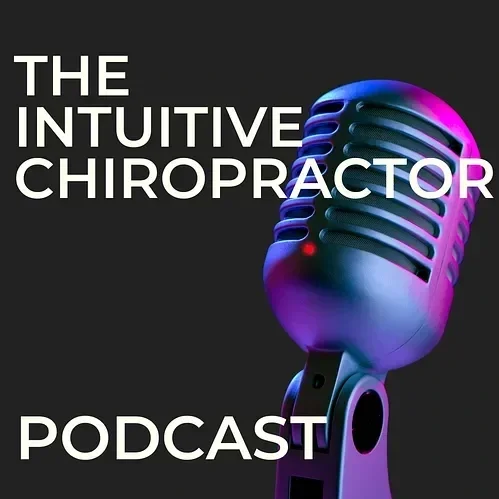 The Intuitive Chiropractor Podcast- Available on most podcast platforms! Coming Soon!