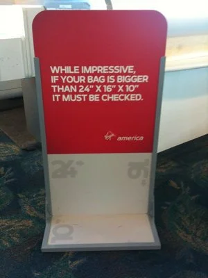 We even did bag sizers. Also known as: those thingies you put your bag into to see if it's too fat to fly.&nbsp;