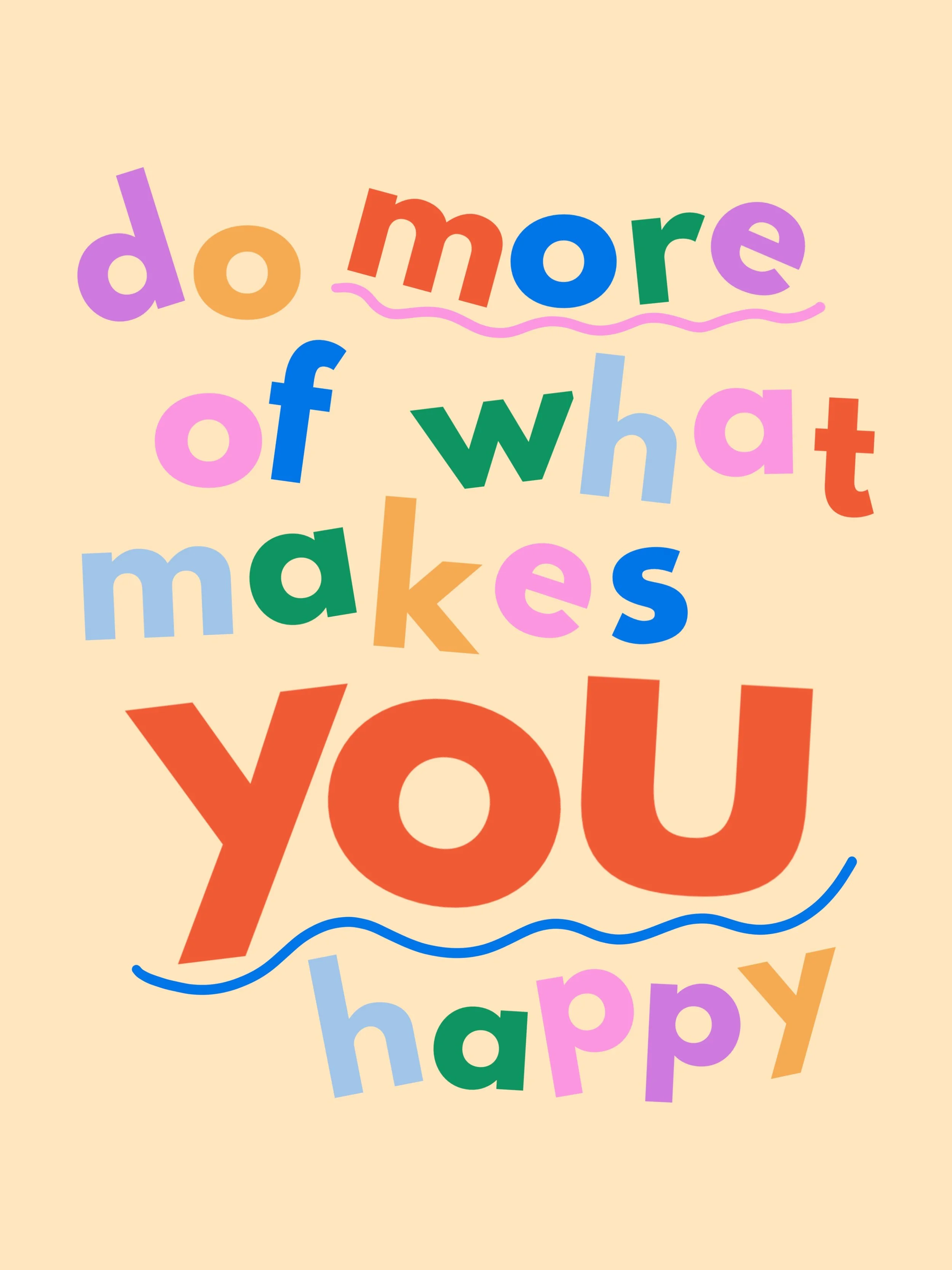 Colorful text message saying 'do more of what makes you happy' on a beige background with playful font and decorative lines.