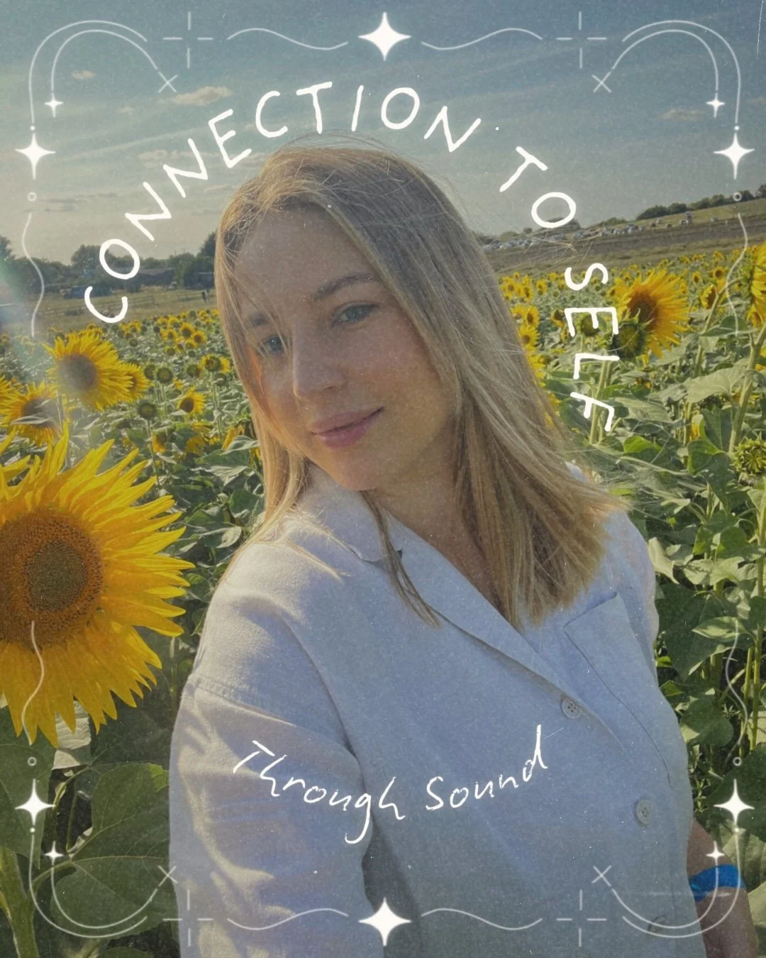 A woman with blonde hair in a sunflower field under a partly cloudy sky, with white text reading 'Connection to Self through Sound' overlaid.