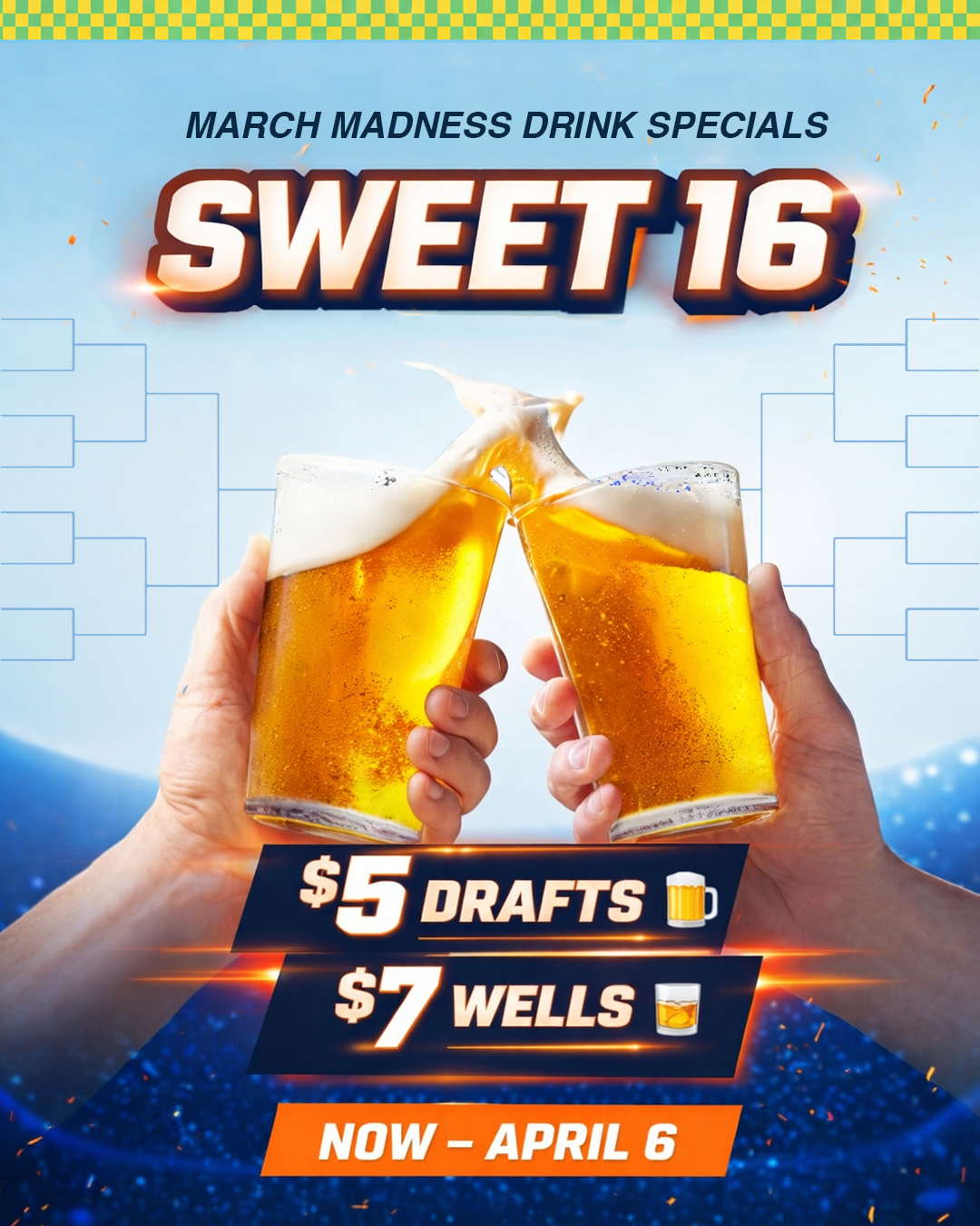 Poster for March Madness drink specials featuring two people clinking glasses of beer, with text indicating $5 drafts and $7 wells available until April 6.
