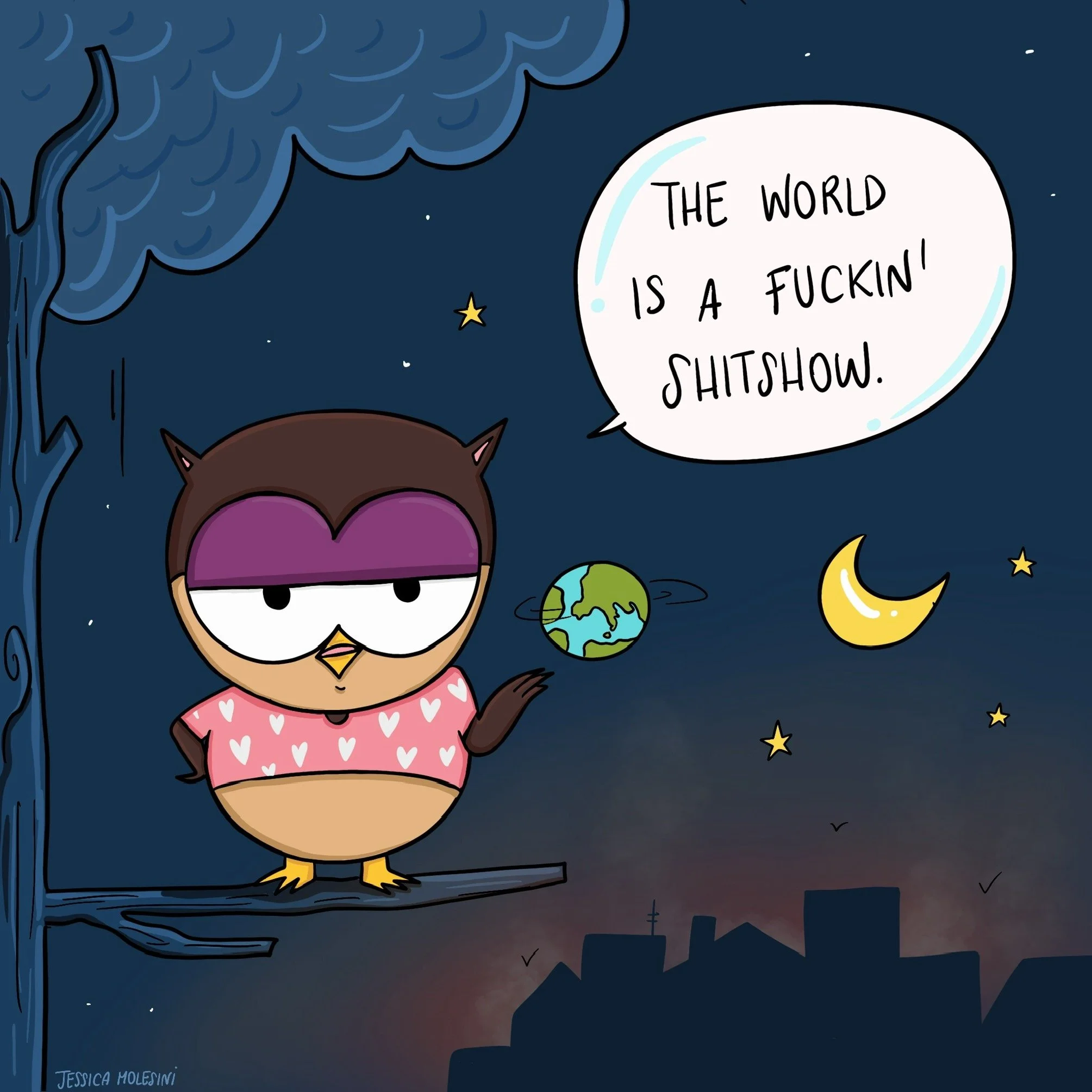 An animated owl standing on a branch at night, wearing a pink shirt with white hearts, holding a small Earth in its wing. The owl has purple eyelids and a speech bubble that reads, 'The world is a fuckin' shitshow.' The background features a dark sky