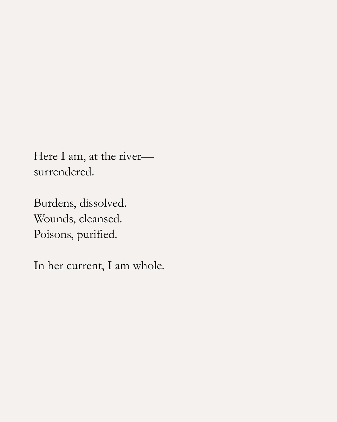 Poetry excerpt with a white background and black text describing being at the river, surrendering, and feeling whole.