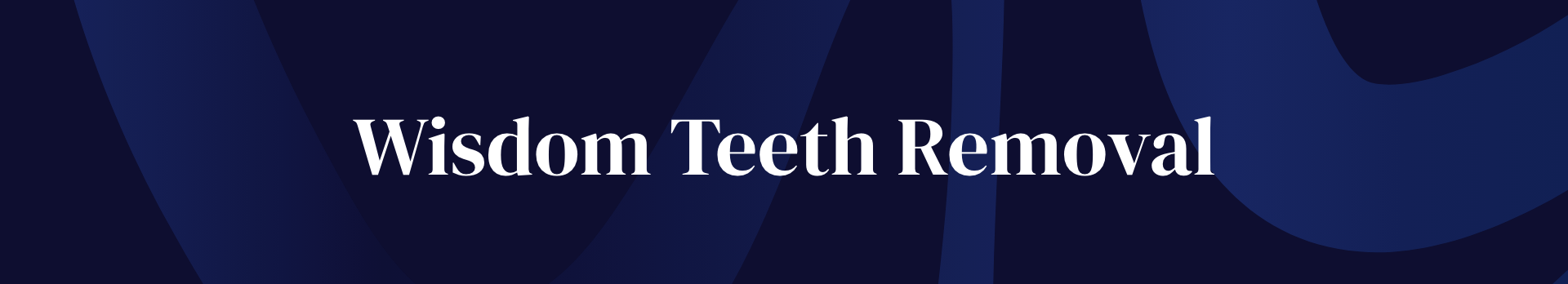 Text reading 'Wisdom Teeth Removal' on a dark blue background