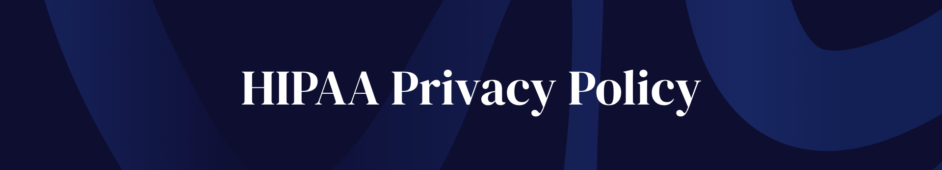 Graphic with a dark blue background and abstract shapes, displaying the text 'HIPAA Privacy Policy' in white.