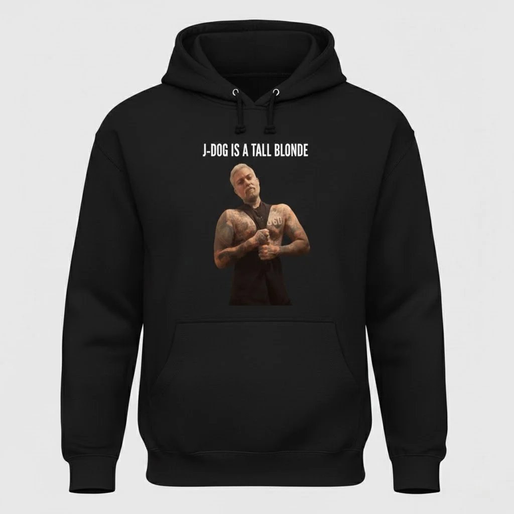 J-DOG IS A TALL BLONDE HOODIE