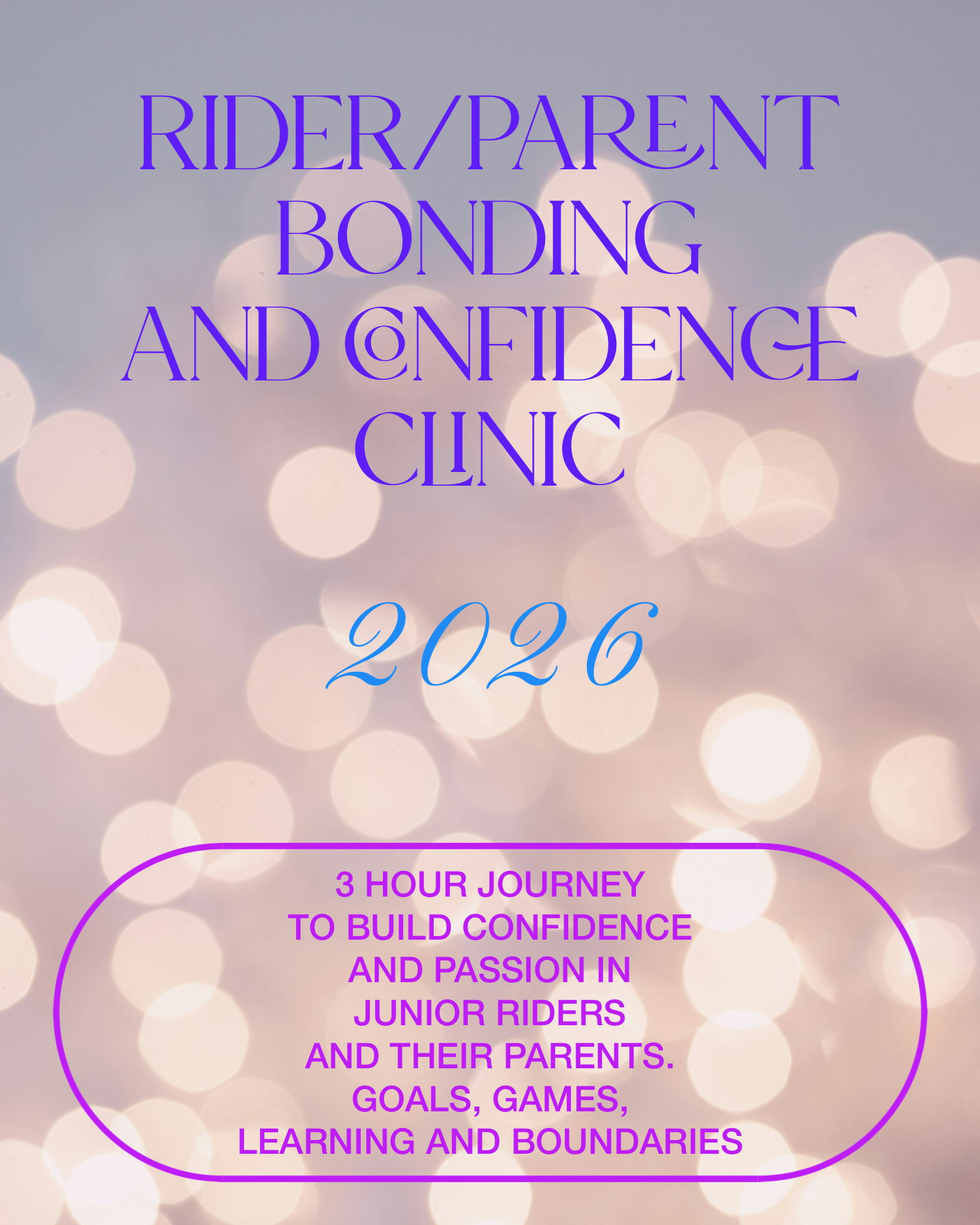 Text on a blurry background reading "RIDER/PARENT BONDING AND CONFIDENCE CLINIC 2026" with a description of a 3-hour journey to build confidence and passion in junior riders and their parents, covering goals, games, learning, and boundaries.
