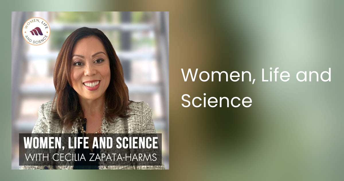 Cover image of a podcast titled "Women, Life and Science" featuring Cecilia Zapata-Harms, showing a woman with shoulder-length brown hair smiling, in a professional setting with a blurred background.