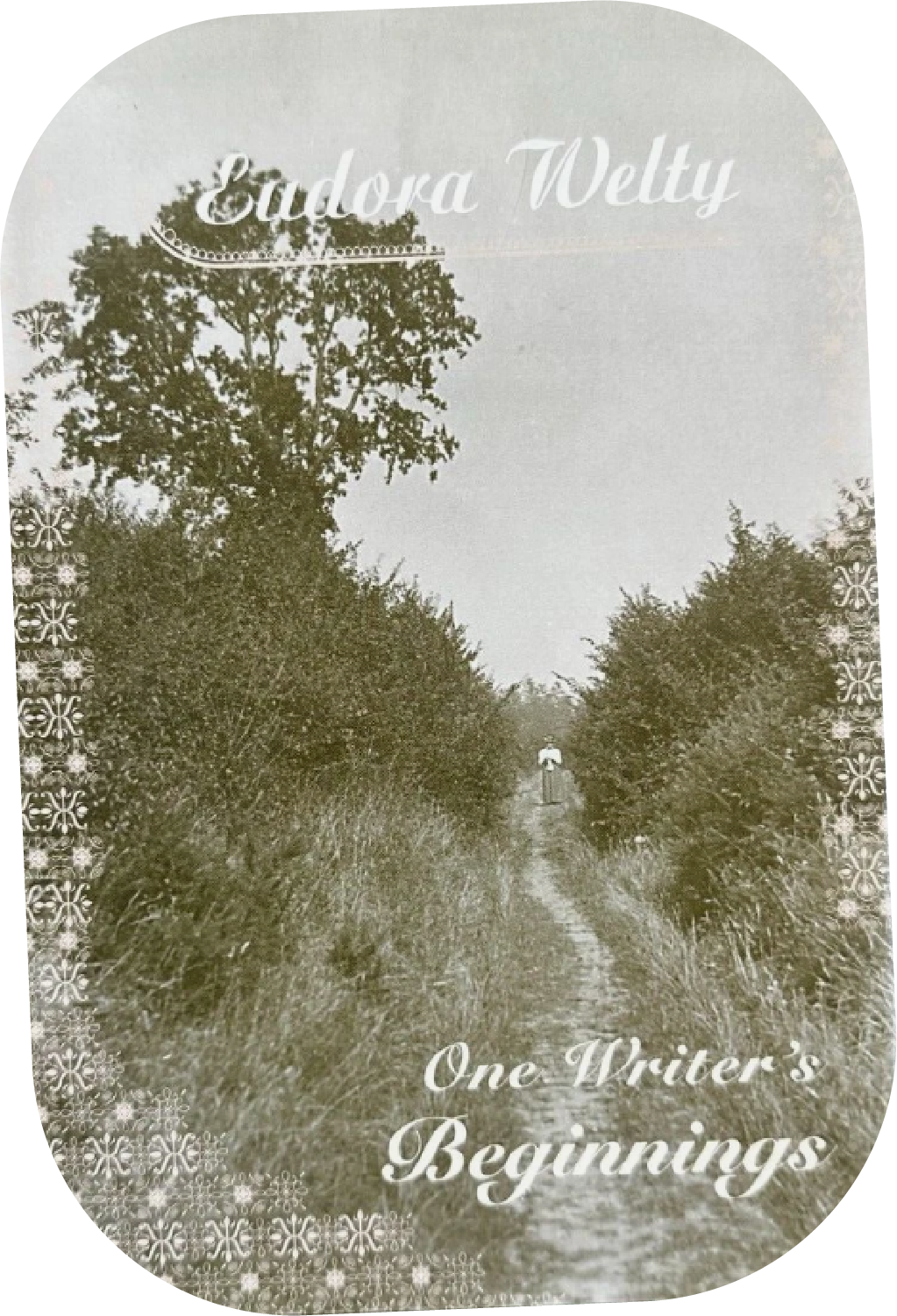 A black and white cover of a book titled "One Writer's Beginnings" by Eudora Welty, featuring a dirt path through a rural landscape with trees and a person walking in the distance.
