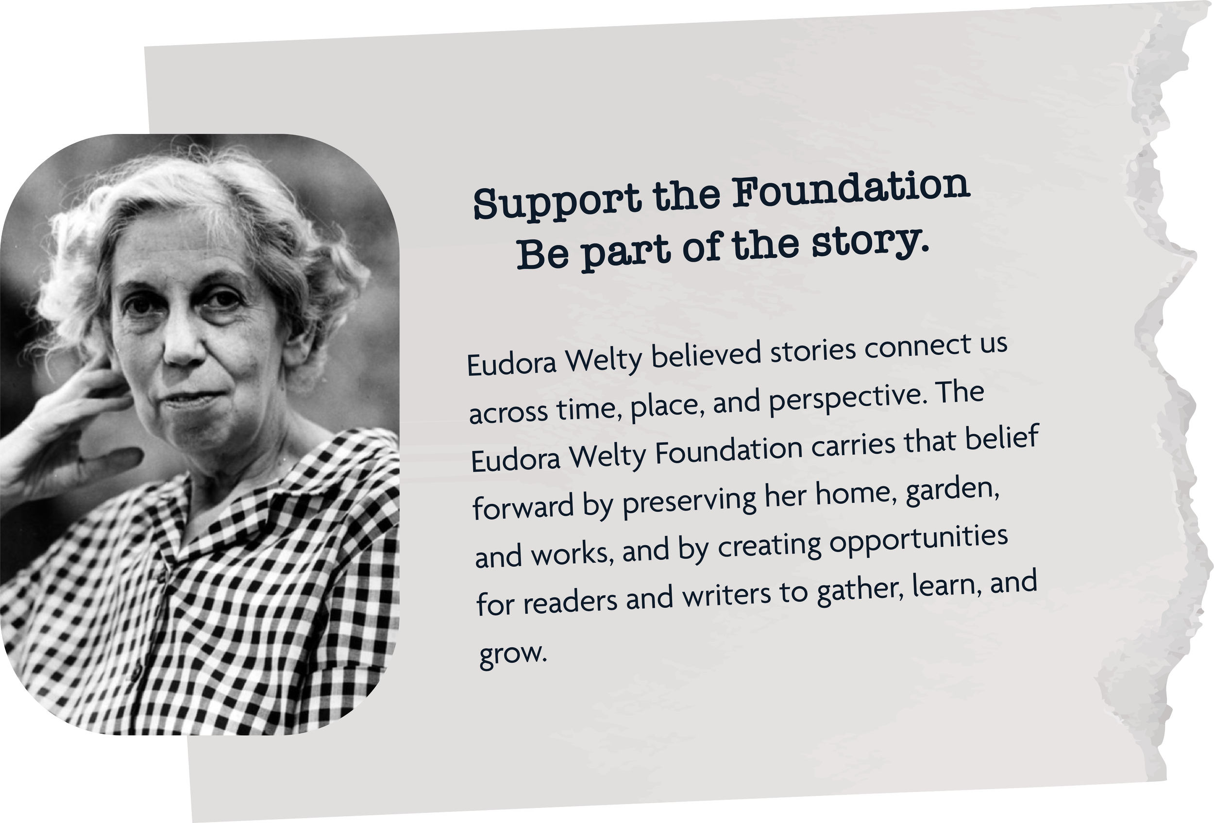 A black and white photo of Eudora Welty, an older woman with curly short hair, wearing a checkered shirt, resting her chin on her hand. To the right, there is a paragraph about supporting the Eudora Welty Foundation and its mission of storytelling, preservation, and creating opportunities for readers and writers.