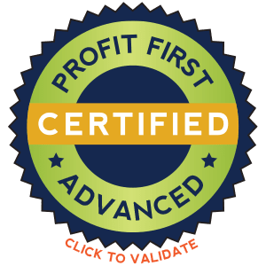 A circular badge with the words "Profit First Certified" and "Advanced". The badge has a green and blue color scheme with an orange banner that says "Click to Validate".