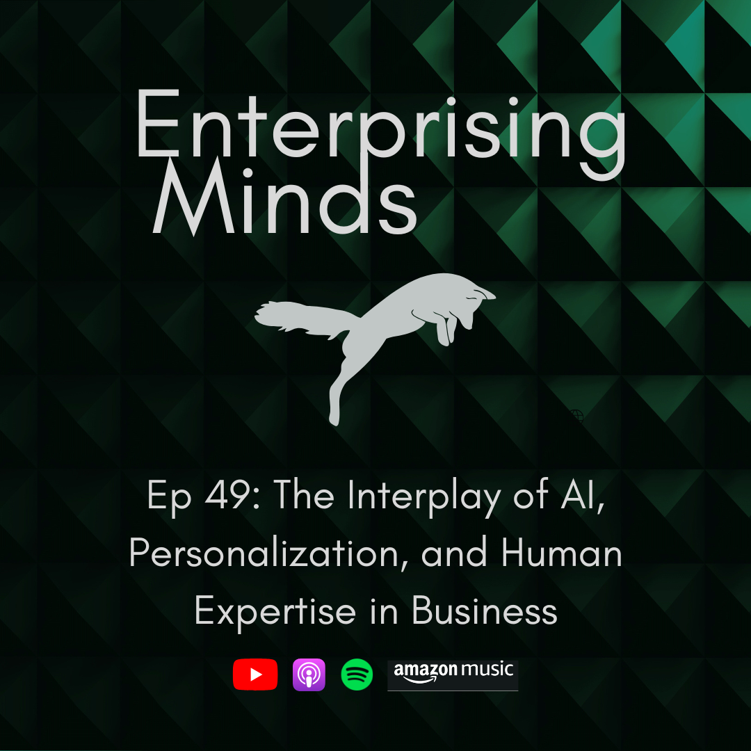 Ep 49: The Interplay of AI, Personalization, and Human Expertise in Business