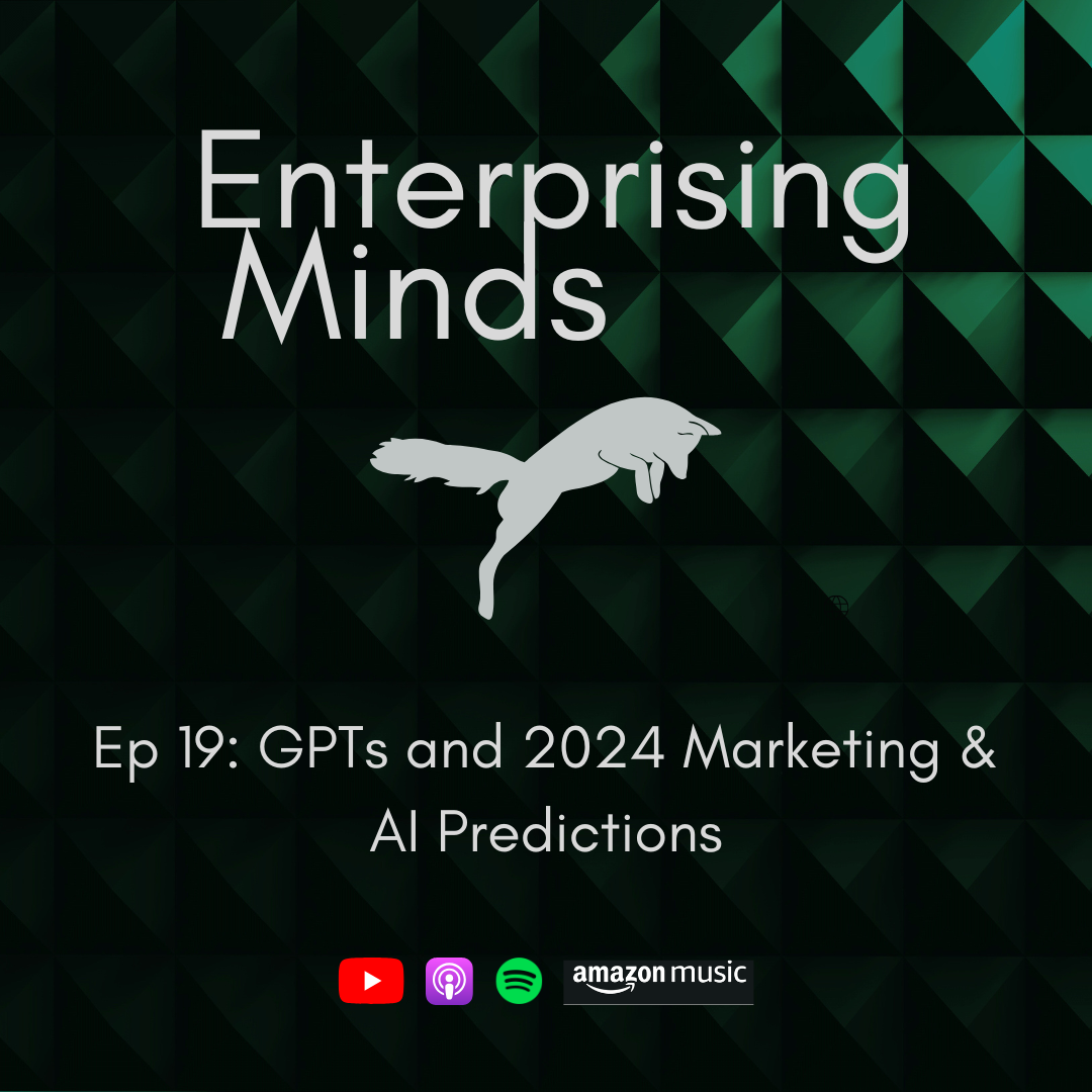Ep 19: GPTs and 2024 Marketing and AI Predictions