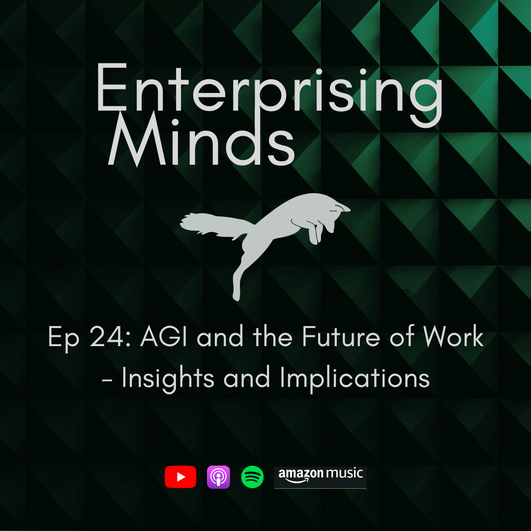 Ep 24: AGI and the Future of Work - Insights and Implications