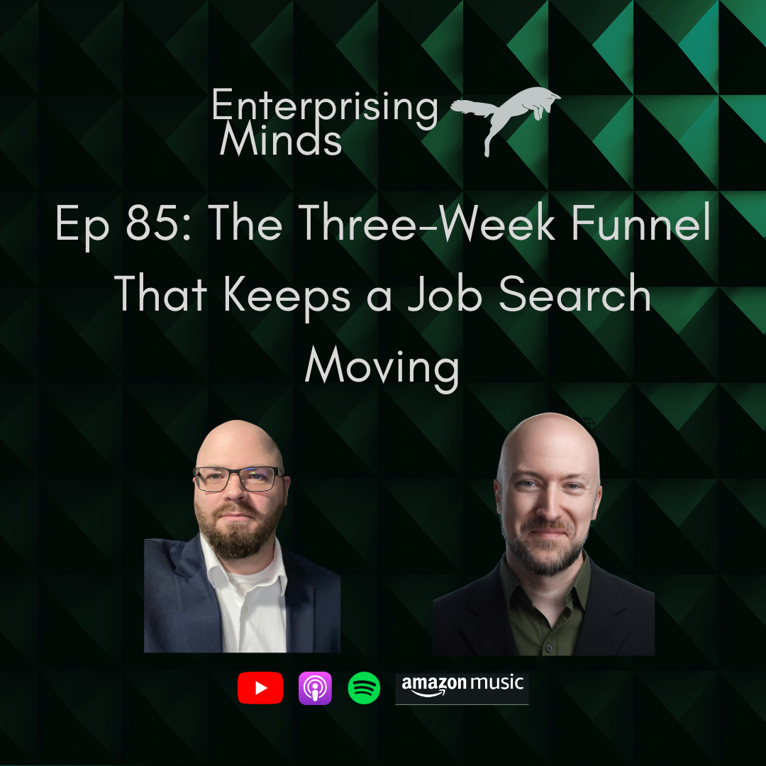 Ep 85: The Three-Week Funnel That Keeps a Job Search Moving
